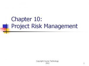 Chapter 10 Project Risk Management Copyright Course Technology