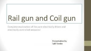 Rail gun vs coil gun