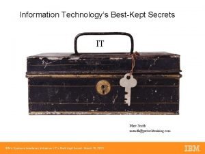 Information Technologys BestKept Secrets IT Marc Smith msmithprotechtraining