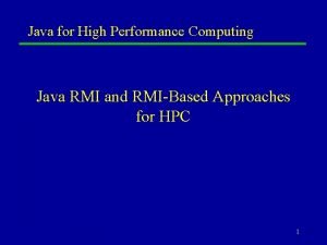 Java for High Performance Computing Java RMI and