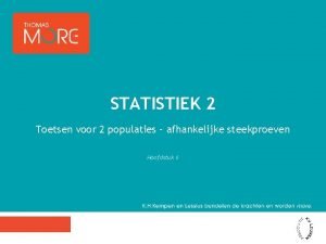 STATISTIEK 2 Toetsen voor 2 populaties afhankelijke steekproeven