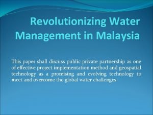 Revolutionizing Water Management in Malaysia This paper shall