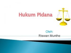 Hukum Pidana Oleh Riswan Munthe 1 Pengertian hukum