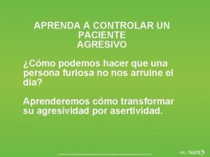 APRENDA A CONTROLAR UN PACIENTE AGRESIVO Cmo podemos