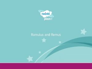 Romulus and Remus Year One Aim I can