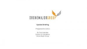 Update Briefing Prepared for DIAG By Fred Harbottle