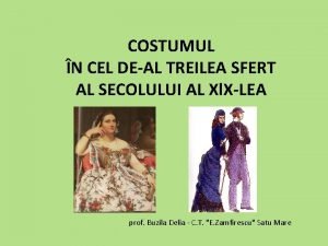 COSTUMUL N CEL DEAL TREILEA SFERT AL SECOLULUI