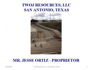 TWOJ RESOURCES LLC SAN ANTONIO TEXAS MR JESSE
