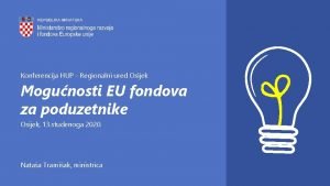 Konferencija HUP Regionalni ured Osijek Mogunosti EU fondova