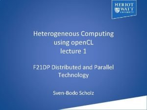 Heterogeneous computing Heterogeneous computing