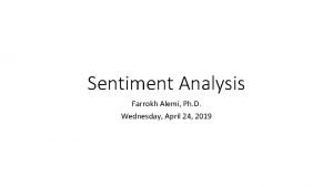 Sentiment Analysis Farrokh Alemi Ph D Wednesday April