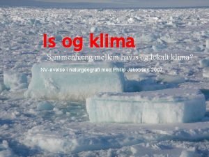 Is og klima Sammenhng mellem havis og lokalt