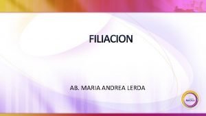 FILIACION AB MARIA ANDREA LERDA MODULO II FILIACION