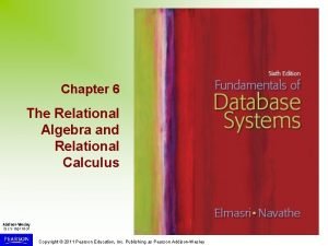 Chapter 6 The Relational Algebra and Relational Calculus
