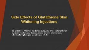 Whitening injections side effects