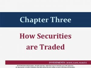 Chapter Three How Securities are Traded INVESTMENTS BODIE