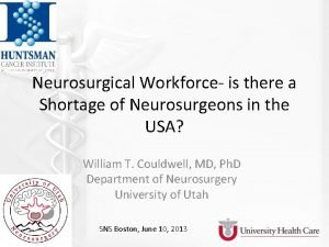 Neurosurgical Workforce is there a Shortage of Neurosurgeons