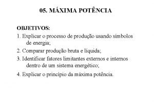 05 MXIMA POTNCIA OBJETIVOS 1 Explicar o processo