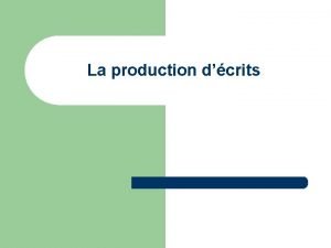 La production dcrits crire pour Que nous disent