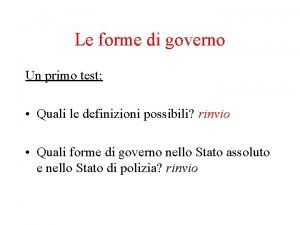 Le forme di governo Un primo test Quali