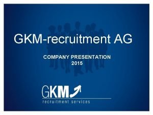 Gkm-recruitment ag