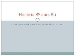 Histria 8 ano 8 1 CONFIGURAES DO MUNDO