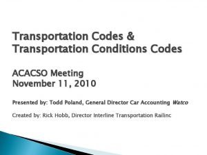 Transportation Codes Transportation Conditions Codes ACACSO Meeting November