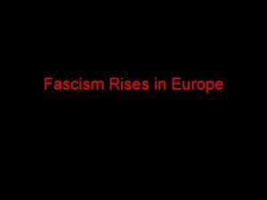 Fascism Rises in Europe Characteristics of Fascism Extreme