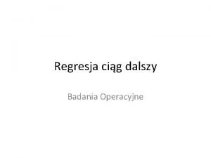 Regresja cig dalszy Badania Operacyjne Wspczynnik R 2