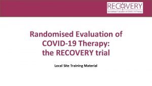 Randomised Evaluation of COVID19 Therapy the RECOVERY trial