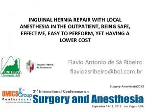 INGUINAL HERNIA REPAIR WITH LOCAL ANESTHESIA IN THE