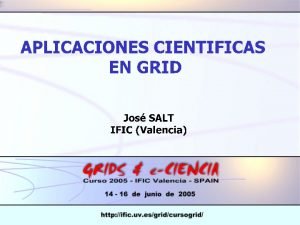 APLICACIONES CIENTIFICAS EN GRID Nombre y Apellido 210