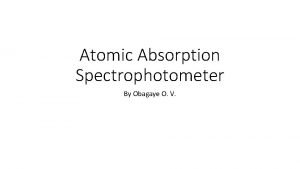 Atomic Absorption Spectrophotometer By Obagaye O V Atomic