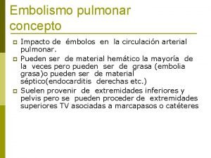 Embolismo pulmonar concepto p p p Impacto de