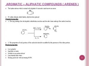 AROMATIC ALIPHATIC COMPOUNDS ARENES The hydrocarbons which contain