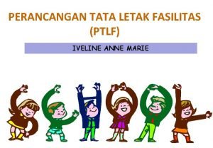 PERANCANGAN TATA LETAK FASILITAS PTLF IVELINE ANNE MARIE