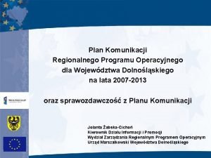 Plan Komunikacji Regionalnego Programu Operacyjnego dla Wojewdztwa Dolnolskiego