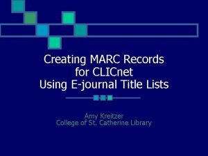 Creating MARC Records for CLICnet Using Ejournal Title