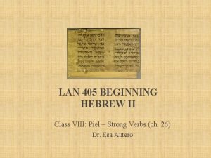 LAN 405 BEGINNING HEBREW II Class VIII Piel