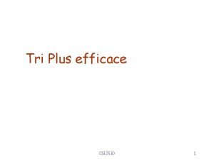 Tri Plus efficace CSI 2510 1 Tri rcursif