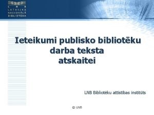 Ieteikumi publisko bibliotku darba teksta atskaitei LNB Bibliotku