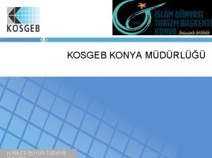 KOSGEB KONYA MDRL KOBLER BYR TRKYE GENEL BLG