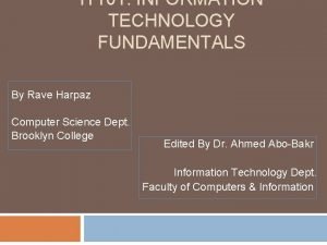 IT 101 INFORMATION TECHNOLOGY FUNDAMENTALS By Rave Harpaz