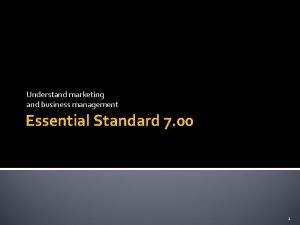 Understand marketing and business management Essential Standard 7