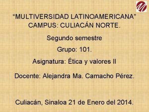 MULTIVERSIDAD LATINOAMERICANA CAMPUS CULIACN NORTE Segundo semestre Grupo