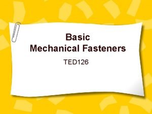 Basic Mechanical Fasteners TED 126 mechanical fastenersChoosing The