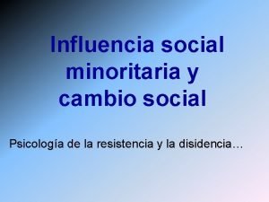 Influencia social minoritaria y cambio social Psicologa de