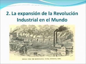 2 1 Conceptos previos La industrializacin en el