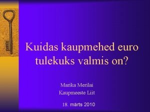 Kuidas kaupmehed euro tulekuks valmis on Marika Merilai