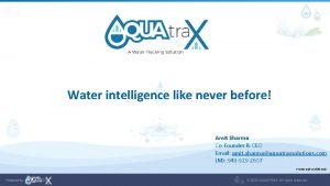 Water intelligence like never before Amit Sharma CoFounder